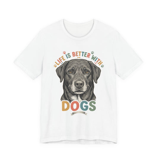 Life Is Better With Dogs T-Shirt — Graphic — dog lover apparel — Orelha's Legacy