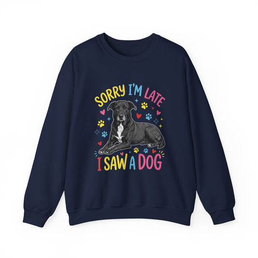 Funny Dog Crewneck — Sorry I'm Late, I Saw a Dog — dog lover apparel — Orelha's Legacy